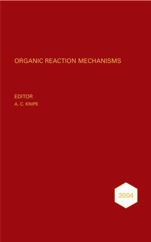 Organic Reaction Mechanisms 2004 An Annual Survey Covering The Literature Dated January To December 2004 A C Knipe