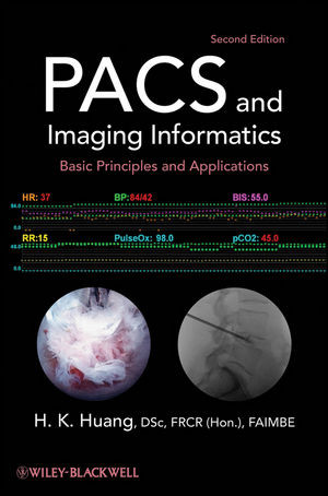 Pacs And Imaging Informatics Basic Principles And Applications Second Edition Dr H K Huangauth