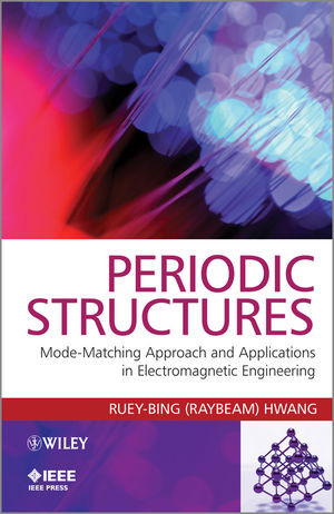 Periodic Structures Modematching Approach And Applications In Electromagnetic Engineering Rueybing Raybeam Hwangauth