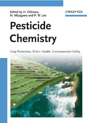 Pesticide Chemistry Crop Protection Public Health Environmental Safety Hideo Ohkawa
