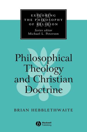 Philosophical Theology And Christian Doctrine Brian Hebblethwaiteauth