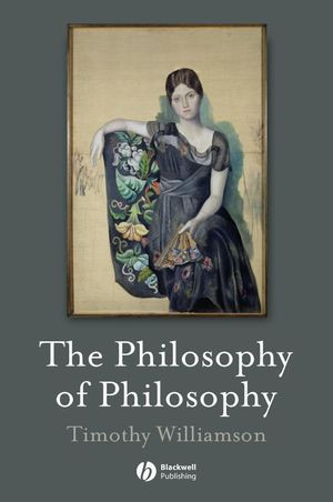 The Philosophy Of Philosophy Timothy Williamsonauth