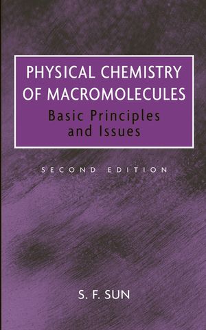 Physical Chemistry Of Macromolecules Basic Principles And Issues Second Edition S F Sunauth