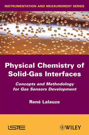 Physical Chemistry Of Solidgas Interfaces Concepts And Methodology For Gas Sensor Development Rene Lalauzeauth