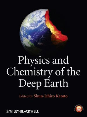 Physics And Chemistry Of The Deep Earth Shunichiro Karato