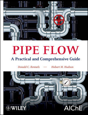 Pipe Flow A Practical And Comprehensive Guide Donald C Rennels