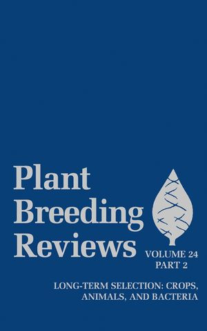 Plant Breeding Reviews Volume 24 Part 2 Longterm Selection Crops Animals And Bacteria 1st Edition Jules Janick Editor