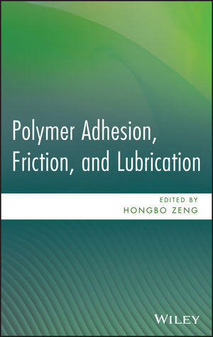 Polymer Adhesion Friction And Lubrication Hongbo Zeng