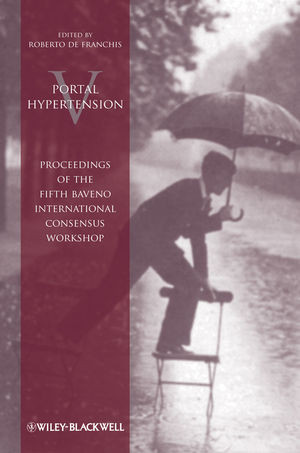 Portal Hypertension V Proceedings Of The Fifth Baveno International Consensus Workshop Fifth Edition Roberto De Franchis