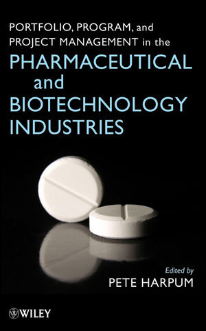 Portfolio Program And Project Management In The Pharmaceutical And Biotechnology Industries Pete Harpum