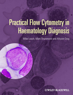 Practical Flow Cytometry In Haematology Diagnosis Mike Leach