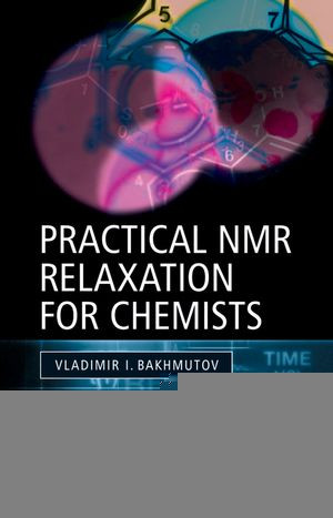 Practical Nmr Relaxation For Chemists Vladimir I Bakhmutovauth