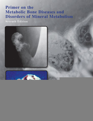 Primer On The Metabolic Bone Diseases And Disorders Of Mineral Metabolism Clifford J Rosen