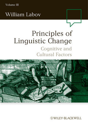 Principles Of Linguistic Change Volume 3 Cognitive And Cultural Factors 1st William Labov