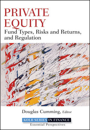 Private Equity Fund Types Risks And Returns And Regulation Douglas Cummingauth