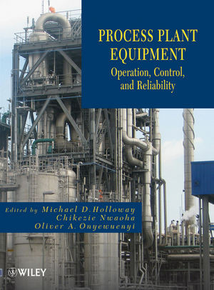 Process Plant Equipment Operation Control And Reliability Michael D Holloway