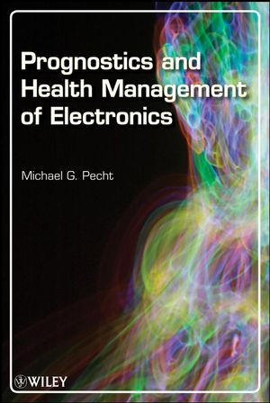 Prognostics And Health Management Of Electronics Michael G Pechtauth