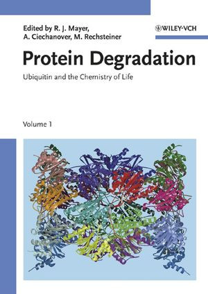 Protein Degradation Ubiquitin And The Chemistry Of Life Volume 1 R John Mayer