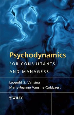 Psychodynamics For Consultants And Managers From Understanding To Leading Meaningful Change Leopold Vansina