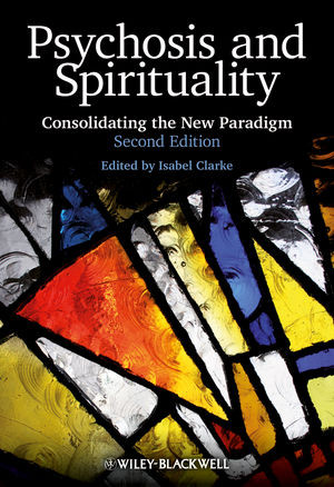 Psychosis And Spirituality Consolidating The New Paradigm Second Edition Isabel Clarke
