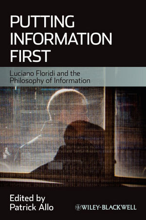 Putting Information First Luciano Floridi And The Philosophy Of Information Patrick Allo Editor