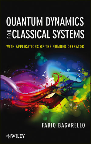 Quantum Dynamics For Classical Systems With Applications Of The Number Operator Fabio Bagarelloauth