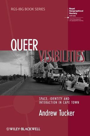 Queer Visibilities Space Identity And Interaction In Cape Town Andrew Tuckerauth