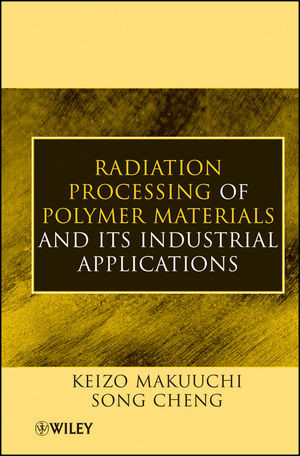 Radiation Processing Of Polymer Materials And Its Industrial Applications Keizo Makuuchi