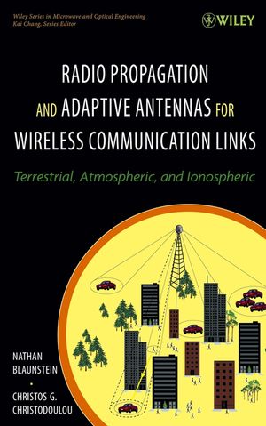 Radio Propagation And Adaptive Antennas For Wireless Communication Links Terrestrial Atmospheric And Ionospheric Nathan Blaunstein