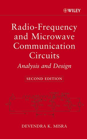 Radiofrequency And Microwave Communication Circuits Analysis And Design Second Edition Devendra K Misraauth