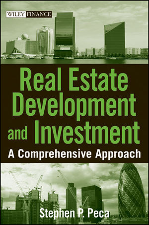 Real Estate Development And Investment A Comprehensive Approach Stephen P Peca