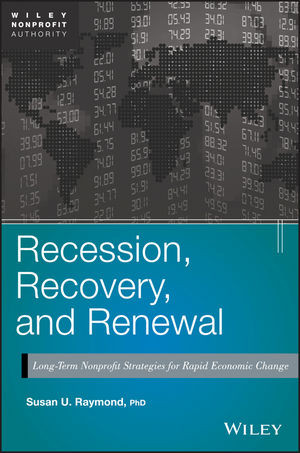 Recession Recovery And Renewal Longterm Nonprofit Strategies For Rapid Economic Change Susan U Raymondauth