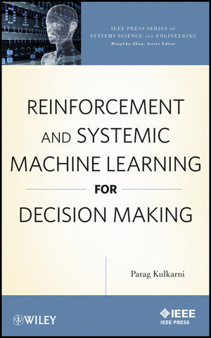 Reinforcement And Systemic Machine Learning For Decision Making Parag Kulkarniauth