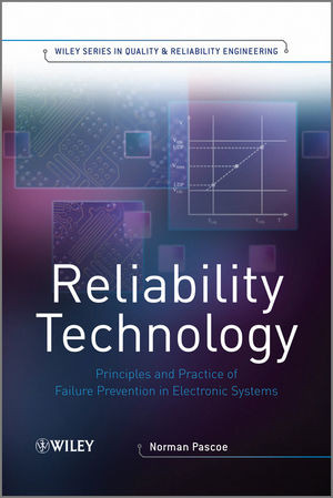 Reliability Technology Principles And Practice Of Failure Prevention In Electronic Systems Norman Pascoeauth