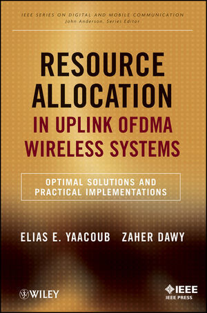 Resource Allocation In Uplink Ofdma Wireless Systems Optimal Solutions And Practical Implementations Elias E Yaacoub
