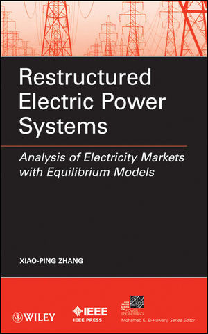 Restructured Electric Power Systems Xiaoping Zhang