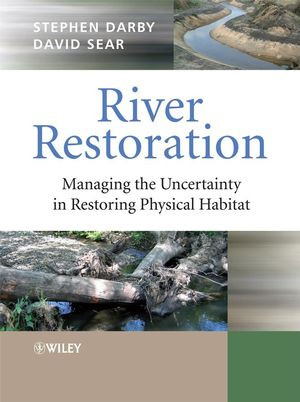 River Restoration Managing The Uncertainty In Restoring Physical Habitat Stephen Darby
