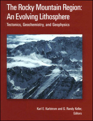 The Rocky Mountain Region An Evolving Lithosphere Tectonics Geochemistry And Geophysics Karl E Karlstrom