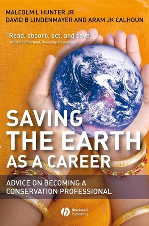 Saving The Earth As A Career Advice On Becoming A Conservation Professional Malcolm L Hunter