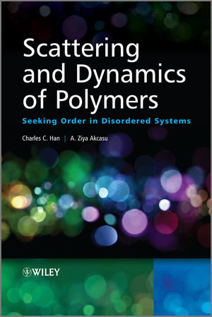 Scattering And Dynamics Of Polymers Seeking Order In Disordered Systems Charles C Han