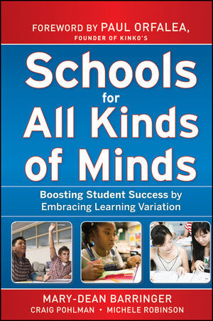 Schools For All Kinds Of Minds Boosting Student Success By Embracing Learning Variation Marydean Barringer