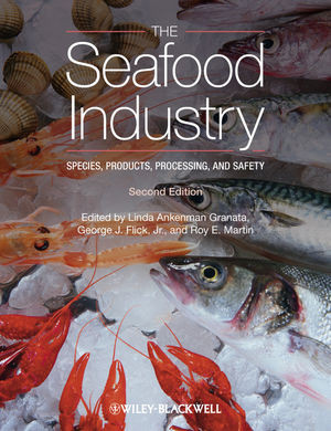 The Seafood Industry Species Products Processing And Safety Second Edition Linda Ankenman Granata
