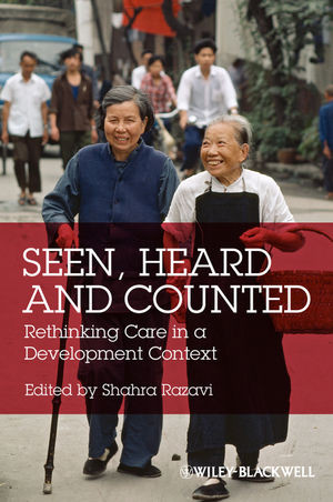 Seen Heard And Counted Rethinking Care In A Development Context Shahra Razavi