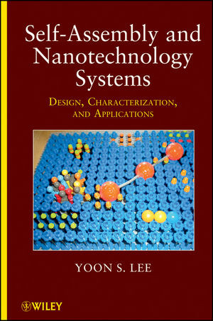 Selfassembly And Nanotechnology Systems Design Characterization And Applications Yoon S Leeauth