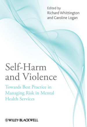 Selfharm And Violence Towards Best Practice In Managing Risk In Mental Health Services Richard Whittington