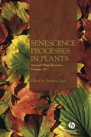 Annual Plant Reviews Volume 26 Senescence Processes In Plants Susheng Gan