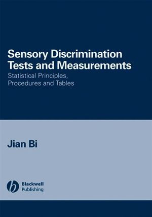 Sensory Discrimination Tests And Measurements Statistical Principles Procedures And Tables Jian Bi