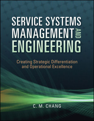 Service Systems Management And Engineering Creating Strategic Differentiation And Operational Excellence C M Chang