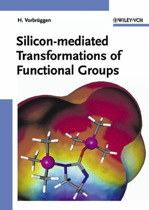 Siliconmediated Transformations Of Functional Groups Prof Dr Helmut Vorbruggenauth