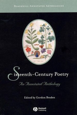Sixteenthcentury Poetry An Annotated Anthology Gordon Braden Editor